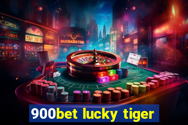 900bet lucky tiger